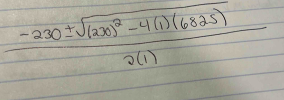 frac -230± sqrt((230)^2)-4(1)(6825)2(1)