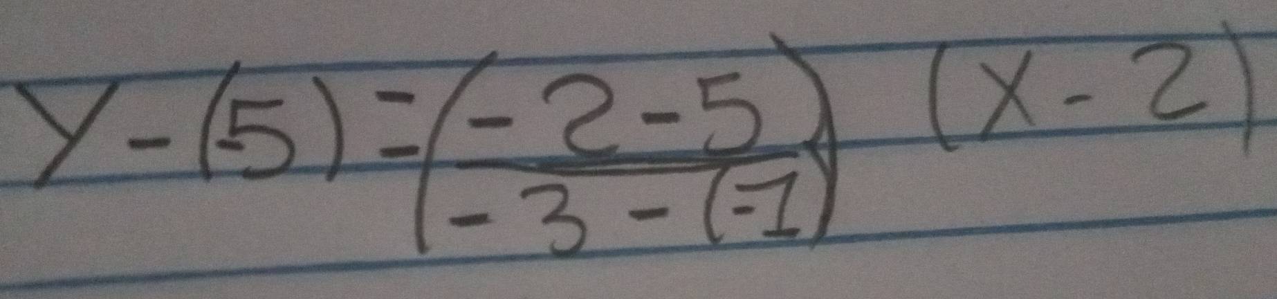 y-(-5)=( (-2-5)/-3-(-1) )(x-2)