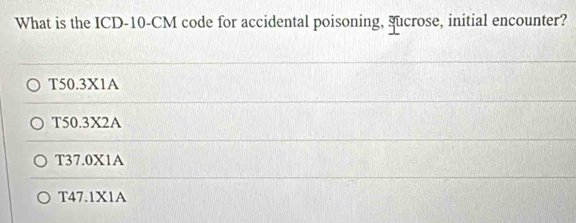 Solved: What is the ICD- 10-CM code for accidental poisoning, sucrose ...