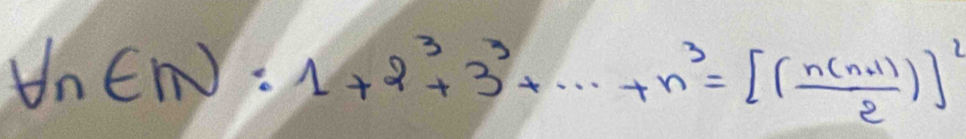 t∩ (-n):1+2^3+3^3+·s +n^3=[( (n(n+1))/2 )]^2