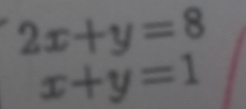 2x+y=8
x+y=1