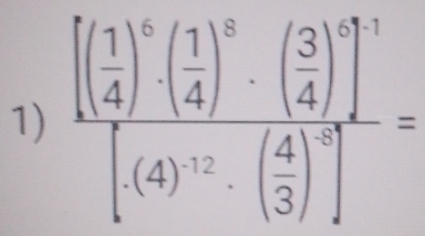 frac [( 1/4 )^0· ( 1/4 )^0· ( 3/4 )^1]^1[(4)^-12· ( 4/3 )^-5=