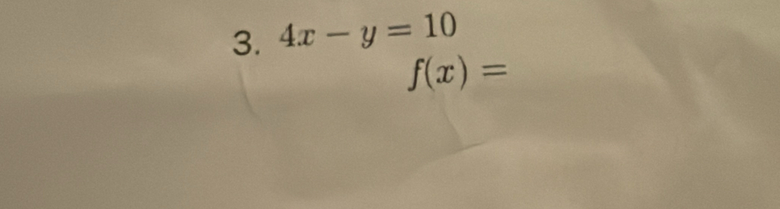 4x-y=10
f(x)=