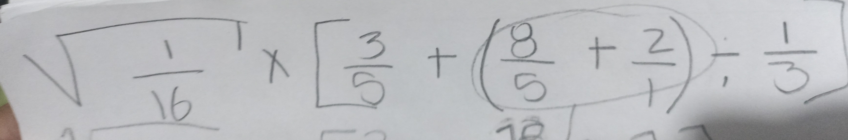 sqrt(frac 1)16* [ 3/5 +( 8/5 + 2/1 )/  1/3 ]