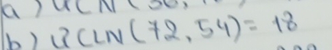 13CLN(72,54)=18
(b )