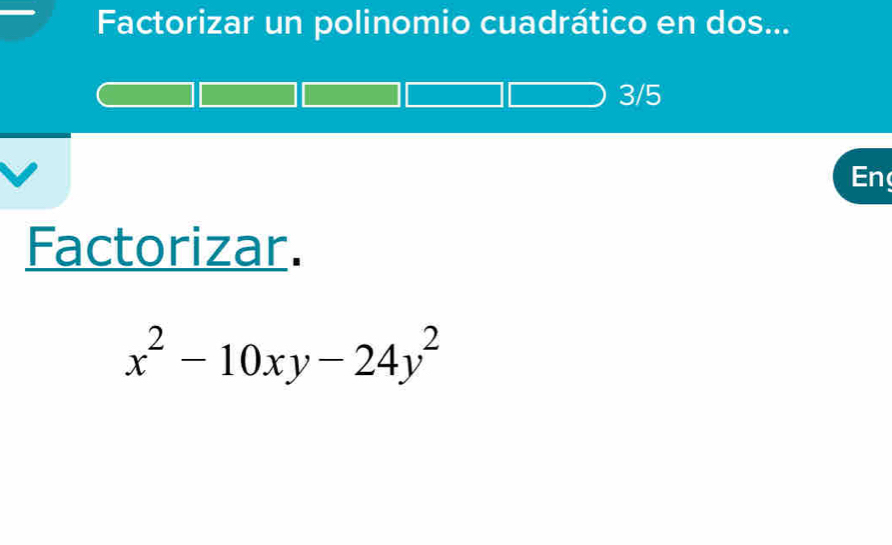 Factorizar un polinomio cuadrático en dos...
3/5
En 
Factorizar.
x^2-10xy-24y^2