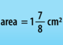 area =1 7/8 cm^2