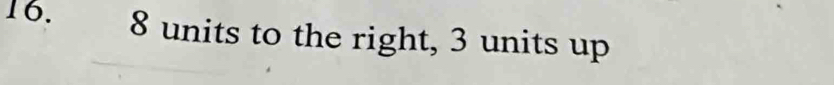 8 units to the right, 3 units up