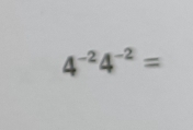 4^(-2)4^(-2)=