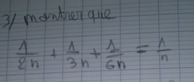 monther que
 1/2n + 1/3n + 1/6n = 1/n 