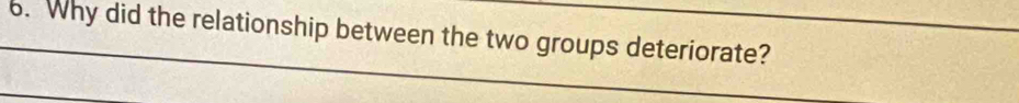 Why did the relationship between the two groups deteriorate?