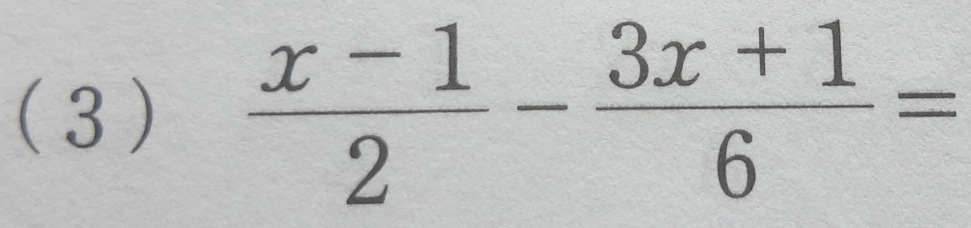 (3 )  (x-1)/2 - (3x+1)/6 =