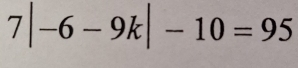 7|-6-9k|-10=95