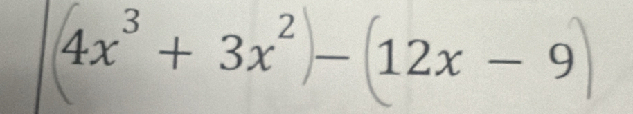 4x²+ 3x²)− (12x − 9)