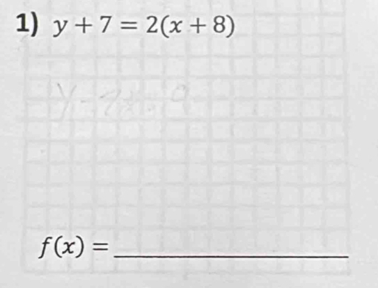 y+7=2(x+8)
f(x)= _