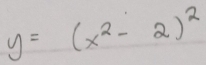 y=(x^2-2)^2