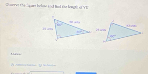 Observe the figure below and find the length of VU
Anaree
Avkilssonal Solutiwl 1 No Solutio