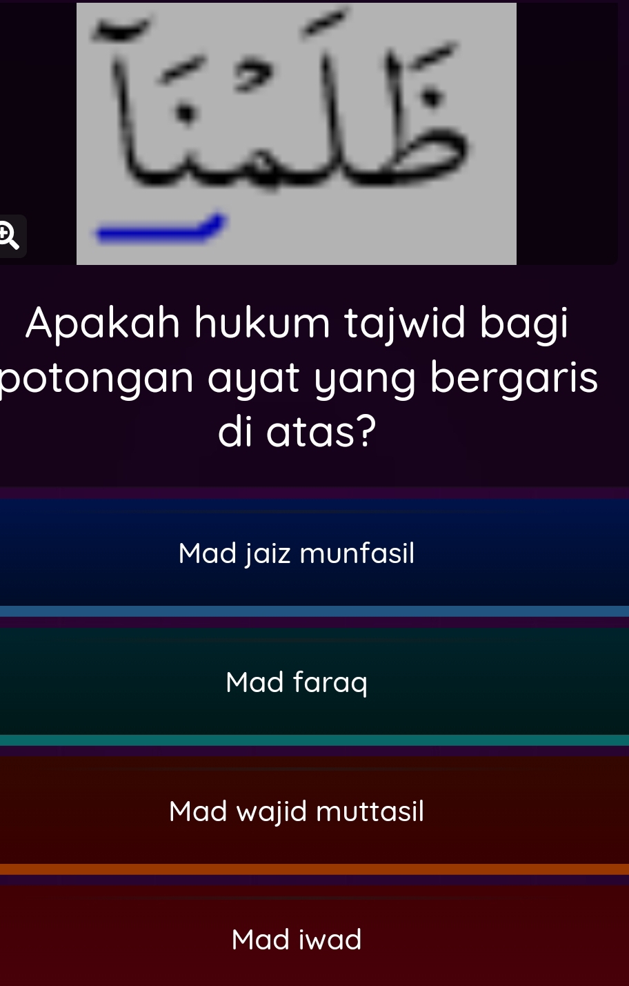 UE
Apakah hukum tajwid bagi
potongan ayat yang bergaris 
di atas?
Mad jaiz munfasil
Mad faraq
Mad wajid muttasil
Mad iwad