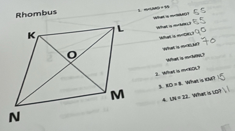 Rhombus 
1. m
What is m ? 
What is m ? 
What is m ? 
What is m ? 
What is m ? 
2. What is m ? 
3. KO=8. What is KM? 
4. LN=22 What is LO?