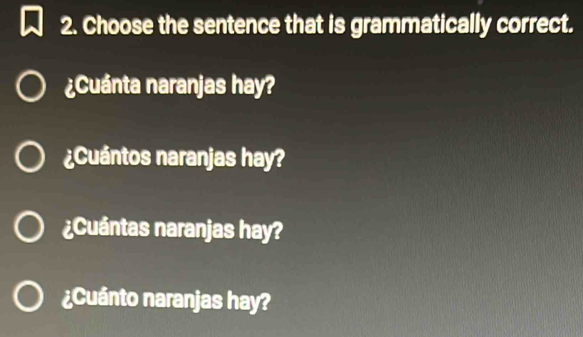 Solved: Choose the sentence that is grammatically correct. ¿Cuánta ...