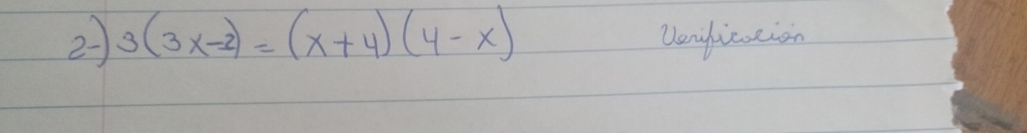 27 3(3x-2)=(x+4)(4-x) Uenfieseion