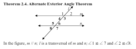 Theorem 2.4. Alternate Exterior Angle Theorem 
In the figure, mparallel n; / is a transversal of m and n; ∠ 1≌ ∠ 7 and ∠ 2≌ ∠ 8.