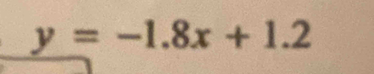 y=-1.8x+1.2