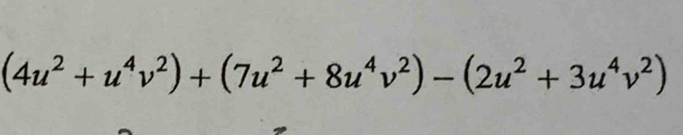 (4u^2+u^4v^2)+(7u^2+8u^4v^2)-(2u^2+3u^4v^2)