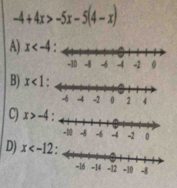 -4+4x>-5x-5(4-x)
A
B) x<1:
C)
D)