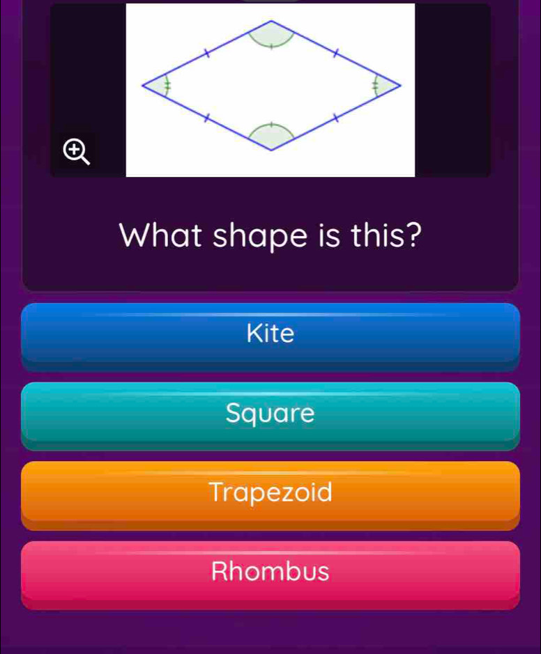 What shape is this?
Kite
Square
Trapezoid
Rhombus