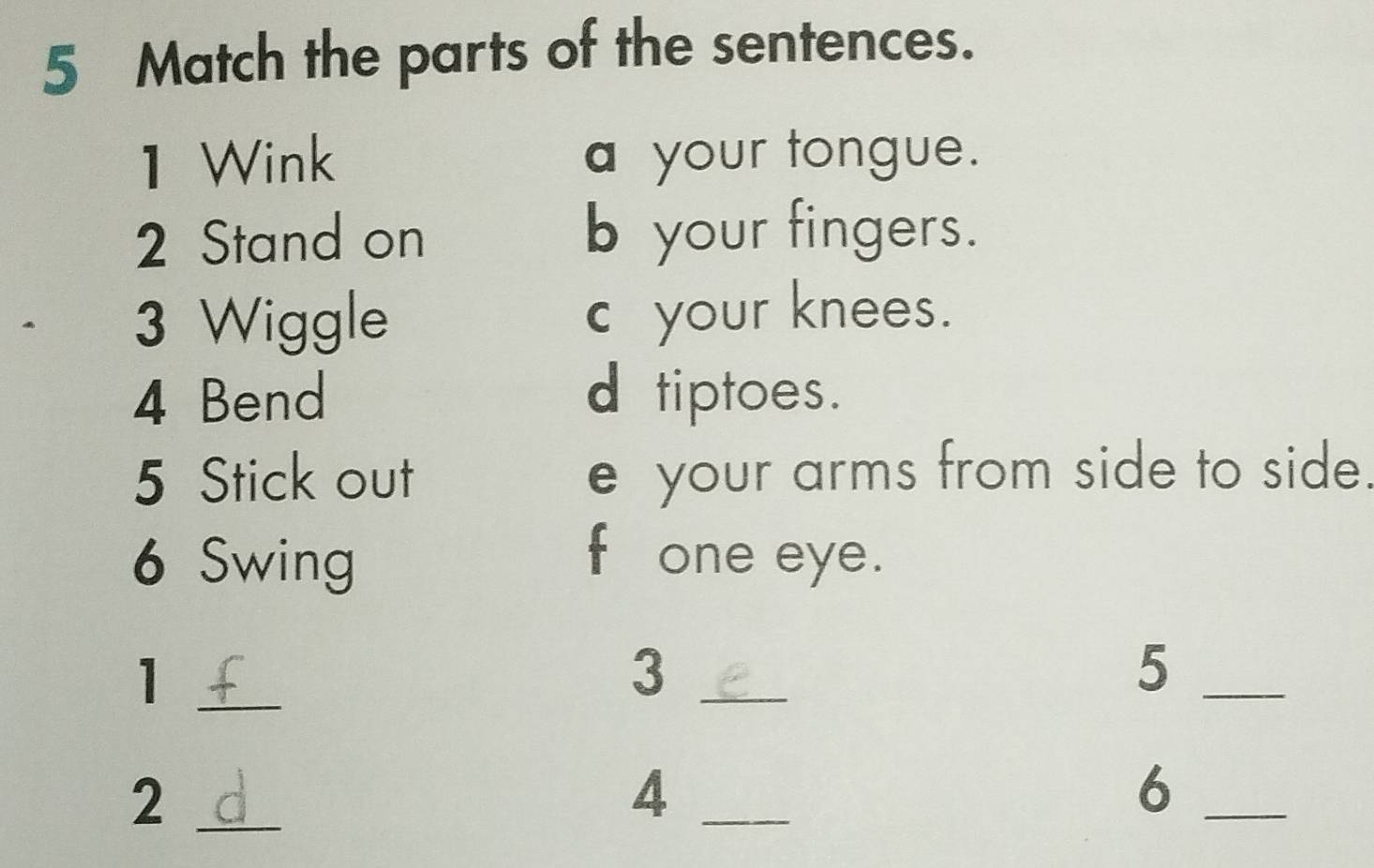 Resuelto:Match the parts of the sentences. 1 Wink a your tongue. 2 ...