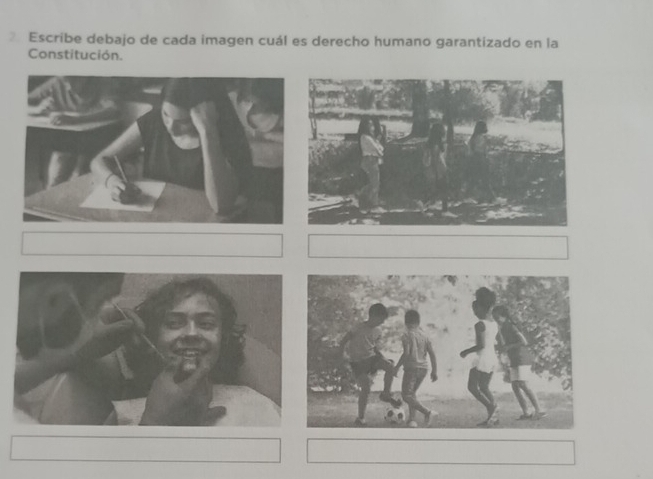 Escribe debajo de cada imagen cuál es derecho humano garantizado en la 
Constitución.