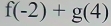 f(-2)+g(4)