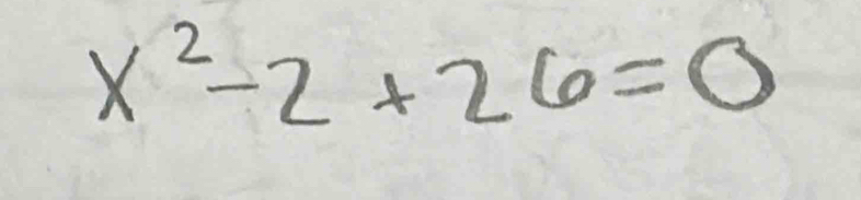 x^2-2+26=0