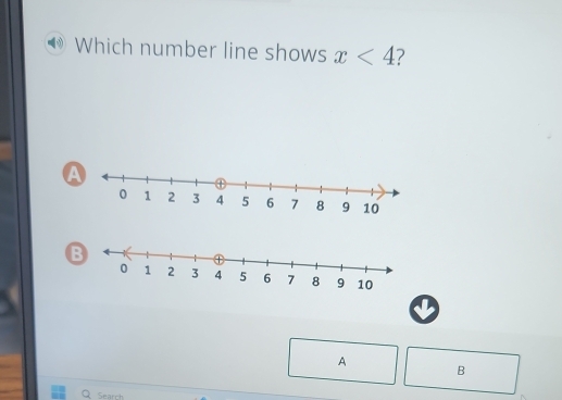 Which number line shows x<4</tex> 
a 
B 
A 
B 
Q Search