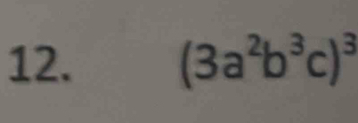 (3a^2b^3c)^3