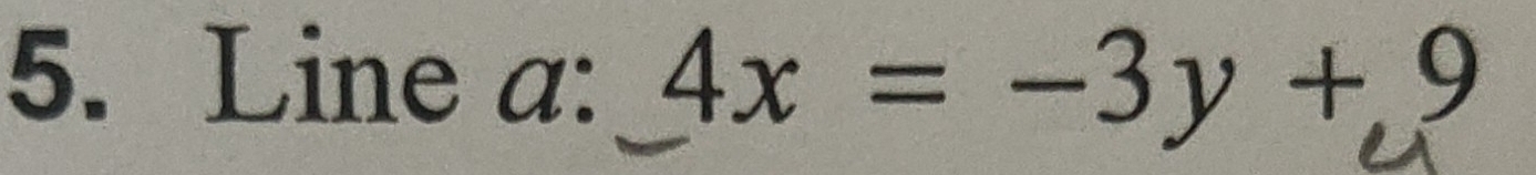 Line a: 4x=-3y+9