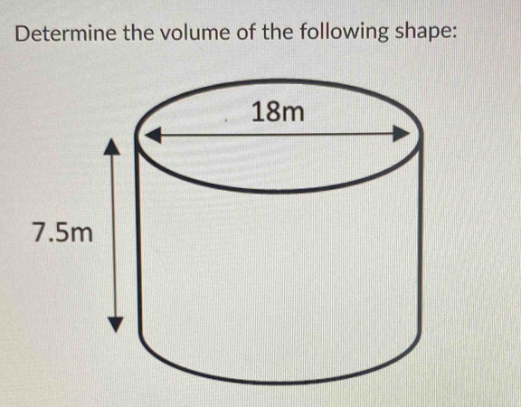 Determine the volume of the following shape: