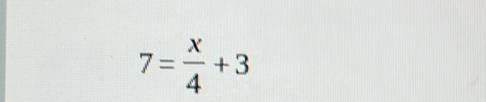 7= x/4 +3