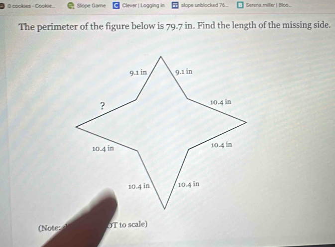 cookies - Cookie.. Slope Game Clever | Logging in slope unblocked 76.. Serena.miller | Bloo... 
The perimeter of the figure below is 79.7 in. Find the length of the missing side. 
(Note: OT to scale)