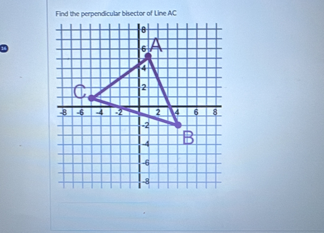 Find the perpendicular bisector of Line AC
28