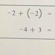 -2+(-2)=
-4+3=