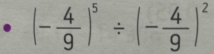 (- 4/9 )^5/ (- 4/9 )^2