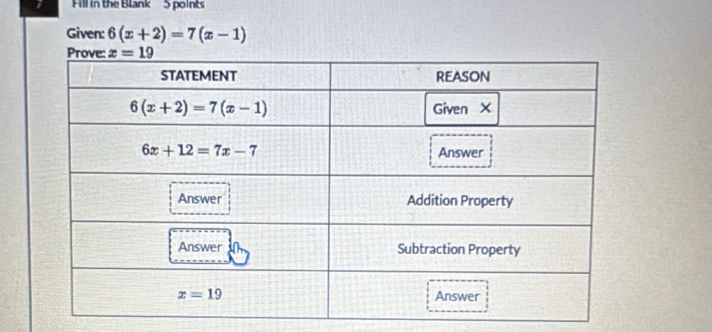 Fill in the Blank 5 points
Given: 6(x+2)=7(x-1)