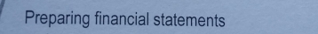 Preparing financial statements