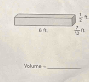  1/2 ft.
Volume =
_