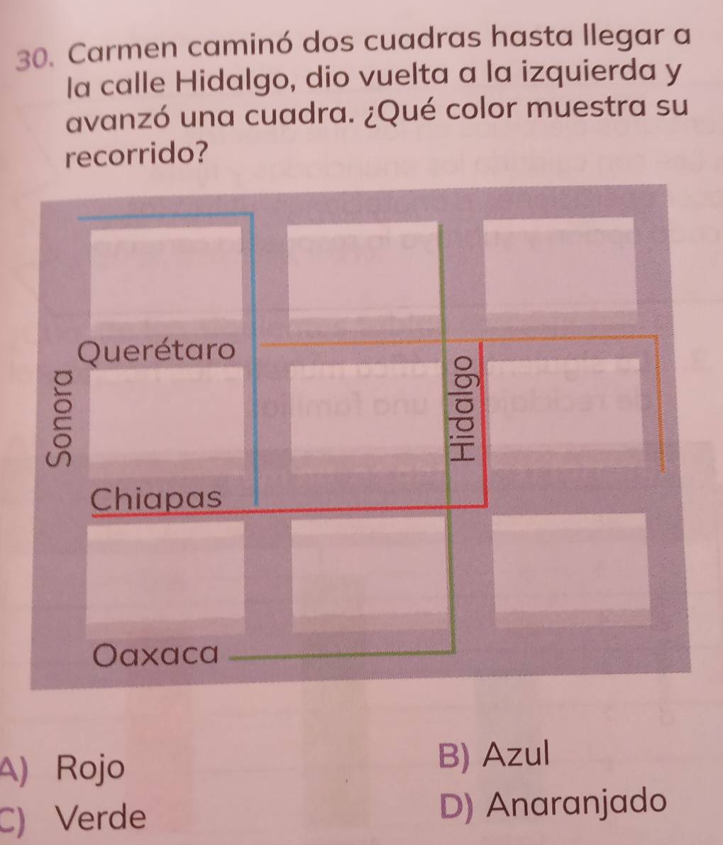 Carmen caminó dos cuadras hasta llegar a
la calle Hidalgo, dio vuelta a la izquierda y
avanzó una cuadra. ¿Qué color muestra su
recorrido?
A) Rojo B) Azul
C) Verde D) Anaranjado