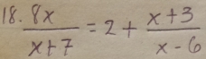  8x/x+7 =2+ (x+3)/x-6 