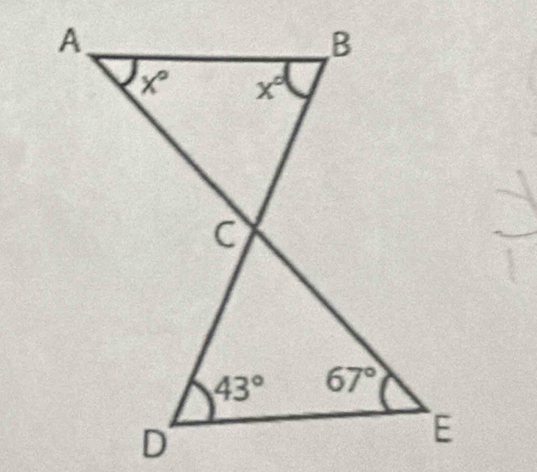 B
x°
x^d
C
43° 67°
D
E