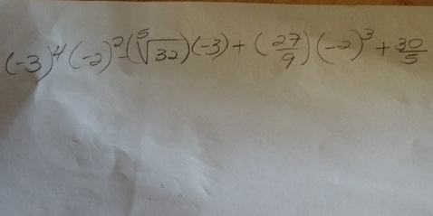 (-3)^4(-2)^2-(sqrt[5](32))(-3)+( 27/9 )(-2)^3+ 30/5 